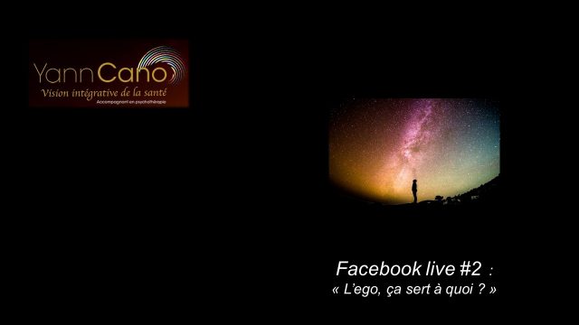 Replay FB Live#2 « L&rsquo;ego, ça sert à quoi ? » – Youtube